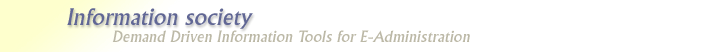 Information society - Demand Driven Information Tools for E-Administration